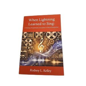 When Lightning Learned to Sing Rodney Kelley paperback Music Innovation 2024
